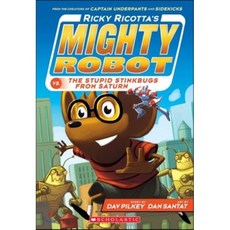 Ricky Ricotta's Mighty Robot vs the Stupid Stinkbugs from Saturn:, Scholastic Inc.