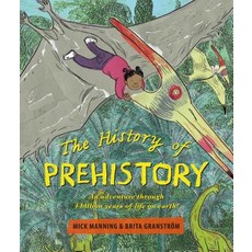 The History of Prehistory: An Adventure Through 4 Billion Years of Life on Earth! Hardcover, Otter-Barry Books