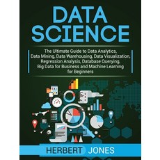 Data Science: The Ultimate Guide to Data Analytics Data Mining Data Warehousing Data Visualizatio... Hardcover, Bravex Publications