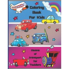 Coloring Book For Kids: Means of transport for Toddlers: A Toddler Coloring Book with Fun 110 Color... Paperback, Independently Published, English, 9798585949678