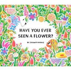 Have You Ever Seen a Flower? : 2022 Caldecott Honor, Chronicle Books