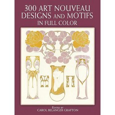 300 Art Nouveau Designs and Motifs in Full Color (Dover Pictorial Archive), 300 Art Nouveau Designs and Mo
