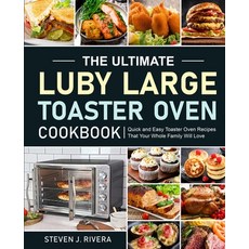 The Ultimate Luby Large Toaster Oven Cookbook Paperback, Steven J. Rivera, English, 9781637332139