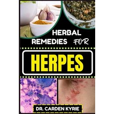 (영문도서) Herbal Remedies for Herpes: Unlocking Nature's Healing Power For Targeting Relief Holistic W... Paperback, Independently Published, English, 9798871611241
