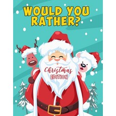 Would you Rather? Christmas Edition: Stocking Stuffers For Kids Christmas Books For Kids Paperback, Independently Published, English, 9798567617809