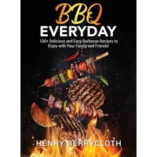 (영문도서) BBQ Everyday: 100+ Dеlicious аnd Еаsy Bаrbеcuе R&#1... Hardcover, Hеnry Bеrrycloth, English, 9781802943603