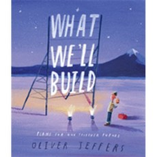 What We'll Build: Plans for Our Together Future, Jeffers, Oliver, 9780593206751, Philomel Books