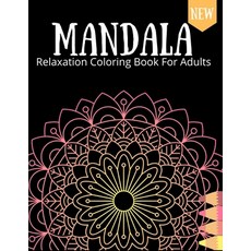 Mandala Relaxation Coloring Book For Adults: Coloring Pages for Stress Relief Meditation And Happine... Paperback, Independently Published, English, 9798577587451