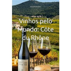 Vinhos pelo Mundo: Côte du Rhône (Portuguese Edition) [paperback], Vinhos pelo Mundo: Côte du Rh