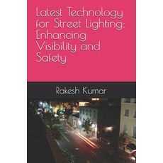 (영문도서) Latest Technology for Street Lighting: Enhancing Visibility and Safety Paperback, Independently Published, English, 9798301118678