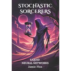 (영문도서) Liquid Neural Networks: 33 Comprehensively Commented Python Implementations of... Paperback, Independently Published, English, 9798307622704