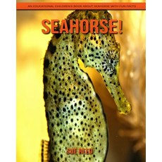 SeaHorse! An Educational Children's Book about SeaHorse with Fun Facts Paperback, Independently Published