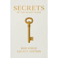 Secrets of the Secret Place Legacy Edition (Hardcover), Oasis House