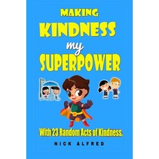 Making Kindness my Superpower: With 23 Random Acts of Kindness Paperback, Independently Published, English, 9798586352125