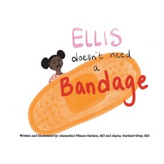 Ellis Doesn't Need a Bandage Paperback, Bookbaby, English, 9781098348076