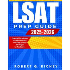 LSAT PREP GUIDE 2025-2026: Essential Techniques In-Depth Practice and Step-by-Step Strategies fo, LSAT PREP GUIDE 2025-2026: Ess
