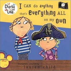 Charlie and Lola : I Can Do Anything That's Everything All on My Own, Grosset & Dunlap