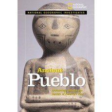 Ancient Pueblo: Archaeology Unlocks the Secrets of America's Past Library Binding, National Geographic Society, English, 9781426301315