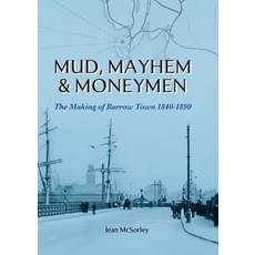 (영문도서)Mud Mayhem & Moneymen: The Making of Barrow Town 1840-1890 Paperback, Distant Lands, English, 9781913898960