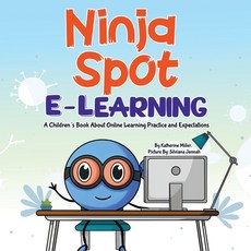 Ninja Spot E-learning: A Children's Book About Online Learning Practice and Expectations Paperback, Made in Colors Publishers