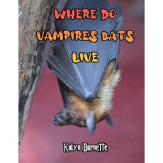 Where Do Vampires Bats Live: VAMPIRE BATS fact for girl age 1-10 VAMPIRE BATS fact for boy age 1-10 ... Paperback, Independently Published, English, 9798556809192