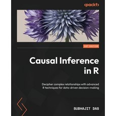 (영문도서) Causal Inference in R: Decipher complex relationships with advanced R technique... Paperback, Packt Publishing, English, 9781837639021