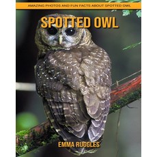 Spotted Owl: Amazing Photos and Fun Facts about Spotted Owl Paperback, Independently Published