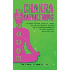 Chakra Awakening: The Step by Step Guide to Open Your Chakras and the Third Eye; Activate the Pineal... Hardcover, Sbram Ltd, English, 9781801547185