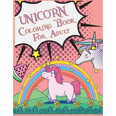 Unicorn Coloring Book For Adult: Unicorn Coloring Book For Kids Paperback, Independently Published, English, 9798565409321