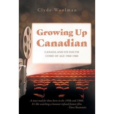 (영문도서) Growing Up Canadian: Canada and its Youth Come of Age 1960-1980 Paperback, FriesenPress, English, 9781039179486