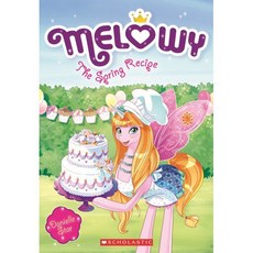 Melowy 10 : The Spring Recipe, Scholastic Inc.