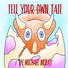 Tell Your Own Tail Paperback, Michael McKay