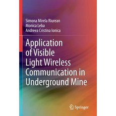 (영문도서) Application of Visible Light Wireless Communication in Underground Mine Paperback, Springer, English, 9783030614102