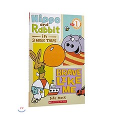 Scholastic Reader Level 1:Hippo & Rabbit in Brave Like Me (3 More Tales), Cartwheel Books