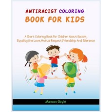 Antiracist Coloring Book For Kids: A Short Coloring Book for Children about Racism Equality One Lo... Paperback, Independently Published