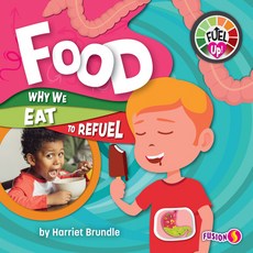 Food: Why We Eat to Refuel Library Binding, Fusion Books