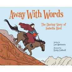 Away with Words: The Daring Story of Isabella Bird Hardcover, Peachtree Publishing Company, English, 9781682630051