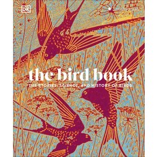 (영문도서) The Bird Book: The Stories Science and History of Birds Hardcover, DK Publishing (Dorling Kind..., English, 9780593844069