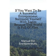 "If You Want To Be A Successful Entrepreneur Surround Yourself With Eagles Because This World Is Fu... Paperback, Independently Published, English, 9798702566726