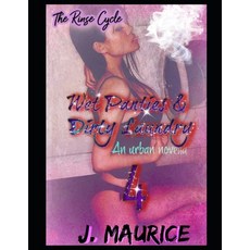 (영문도서) Wet Panties & Dirty Laundry 4: The Rinse Cycle Paperback, Independently Published, English, 9798353701866