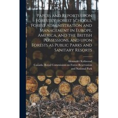 (영문도서) Papers and Reports Upon Forestry Forest Schools Forest Administration and Management in Eur... Paperback, Legare Street Press, English, 9781013871153