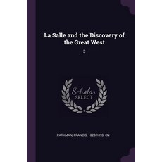 (영문도서) La Salle and the Discovery of the Great West: 3 Paperback, Palala Press, English, 9781379055617