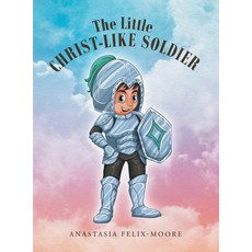 The Little Christ-like Soldier Hardcover, Westwood Books Publishing LLC