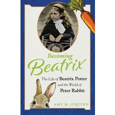 (영문도서) Becoming Beatrix: The Life of Beatrix Potter and the World of Peter Rabbit Hardcover, Chicago Review Press, English, 9781641604406