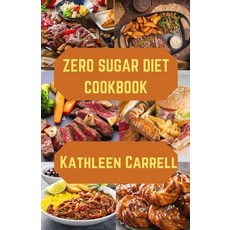 (영문도서) zero sugar diet cookbook: Sugar Free Delights a Beginners Guide to a Zero Sugar Lifestyle Paperback, Independently Published, English, 9798873567874