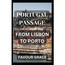 (영문도서) Portugal Passage: From Lisbon to Porto Paperback, Independently Published, English, 9798324193782