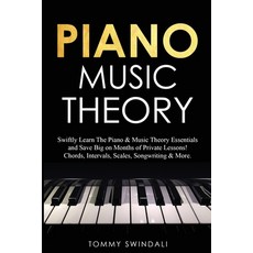 Piano Music Theory: Swiftly Learn The Piano & Music Theory Essentials and Save Big on Months of Priv... Paperback, Thomas William Swain