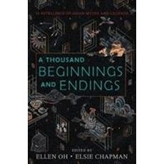 A Thousand Beginnings and Endings:15 Retellings of Asian Myths and Legends, Greenwillow