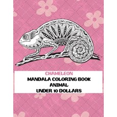 Animal Mandala Coloring Book - Under 10 Dollars - Chameleon Paperback, Independently Published
