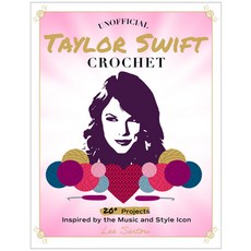 (영문도서) Unofficial Taylor Swift Crochet: 20+ Projects Inspired by the Music and Style Icon Paperback, Quarry Books, English, 9780760392553